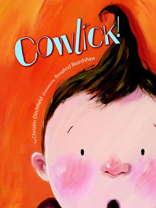 Title details for Cowlick! by Christin Ditchfield - Available